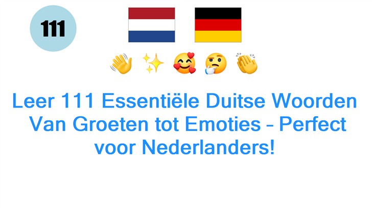 Leer 111 Essentiële Duitse Woorden: Van Groeten tot Emoties – Perfect voor Nederlanders!
